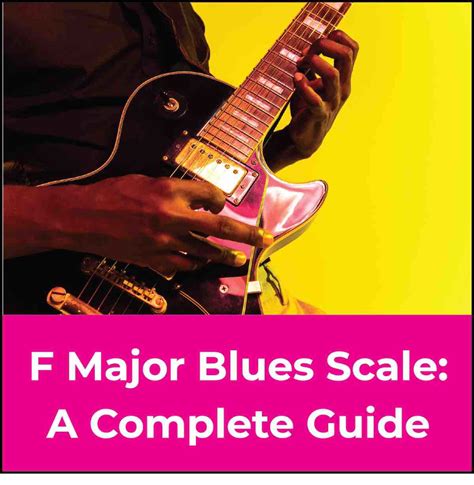 F Major Blues Scale: The Ultimate Guitar Guide 🎸🎶