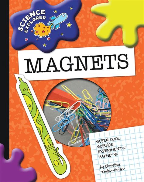 Magnets: Super Cool Science Experiments (Science Explorer) : Taylor ...
