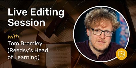 Live Editing Session with Tom Bromley | Reedsy Learning, January 17 ...