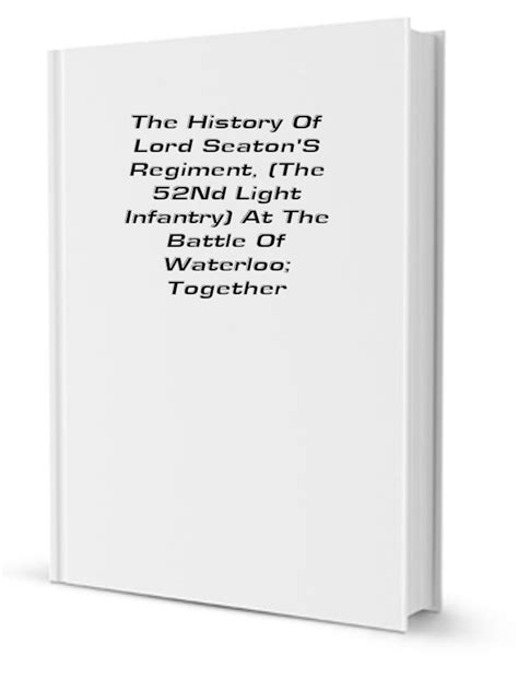 Buy The history of Lord Seaton's regiment, the 52nd light infantry, at ...