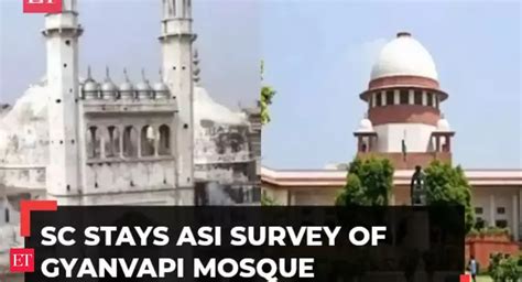Gyanvapi: Gyanvapi mosque survey: SC stays Varanasi court order till ...
