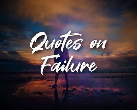 120 Quotes on Failure by Famous Personalities | The Inspiring Journal