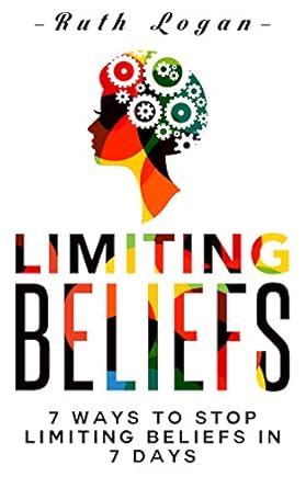 Limiting Beliefs: 7 Ways To Stop Limiting Beliefs In 7 Days eBook ...