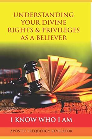 Buy Understanding Your Divine Rights & Privileges as a Believer: A ...