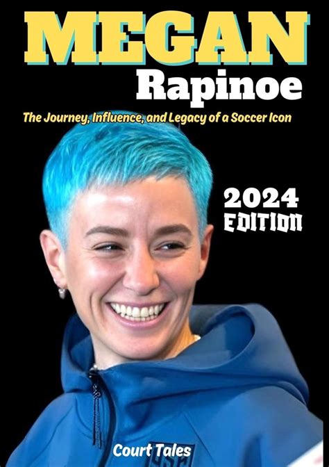 Megan Rapinoe 2024 Edition : The Journey, Influence, and Legacy of a ...