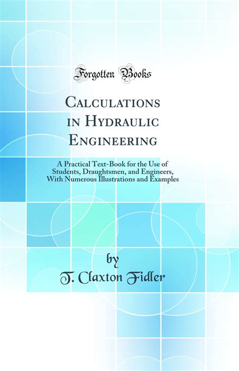 Buy Calculations in Hydraulic Engineering: A Practical Text-Book for ...