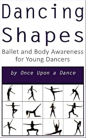 Dancing Shapes: Ballet and Body Awareness for Young Dancers (Dancing ...