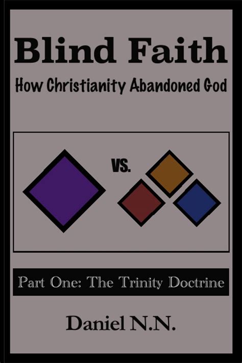 Buy Blind Faith: How Christianity abandoned God: Part One: The Trinity ...