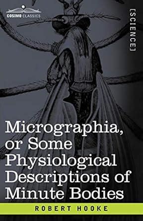 Buy Micrographia or Some Physiological Descriptions of Minute Bodies ...