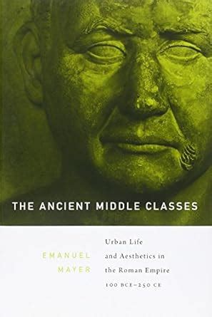 The Ancient Middle Classes – Urban Life and Aesthetics in the Roman ...