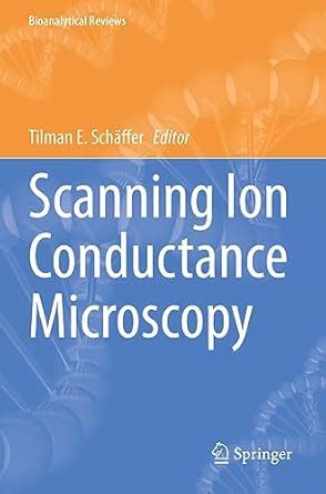 Scanning Ion Conductance Microscopy: 3 (Bioanalytical Reviews ...