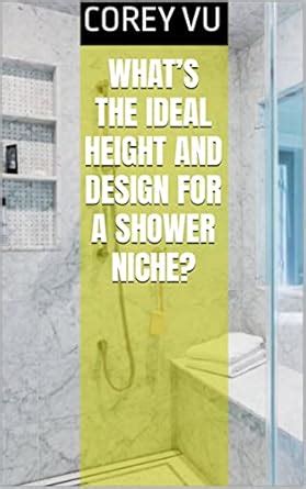 What’s The Ideal Height And Design For a Shower Niche? eBook : Vu ...
