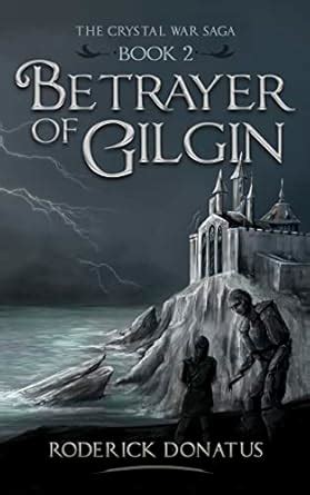 Betrayer of Gilgin (The Crystal War Saga Book 2) eBook : Donatus ...