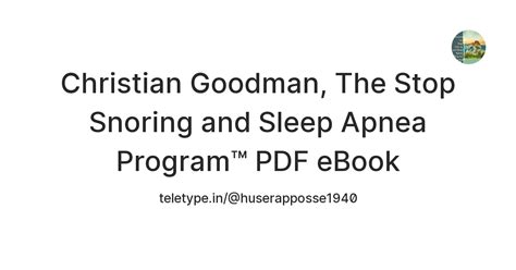 Christian Goodman, The Stop Snoring and Sleep Apnea Program™ PDF eBook ...