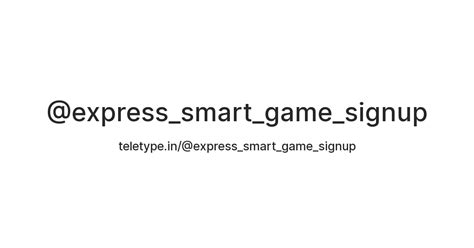 @express_smart_game_signup — Teletype