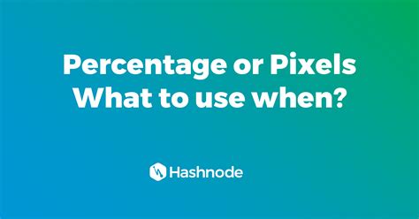 When to use percentages vs. pixels for spacing and measurements? - Hashnode