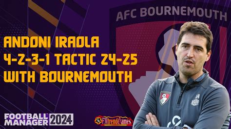 Andoni Iraola 4-2-3-1 Tactic with AFC Bournemouth 24-25 Season ...