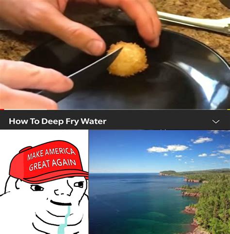 Mmm deep fried water : r/memes
