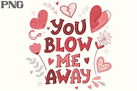 You Blow Me Away Png Graphic by MOTHER SHOP 789 · Creative Fabrica