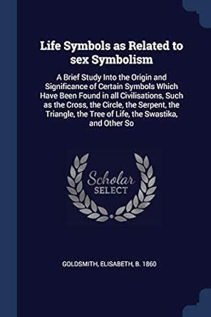 Buy Life Symbols as Related to sex Symbolism: A Brief Study Into the ...