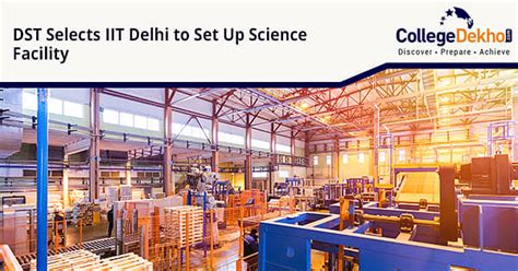 DST to Set Up ₹125 Crore Science Facilities in IIT Delhi | CollegeDekho