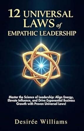 12 Universal Laws of Empathic Leadership: Master the Science of ...