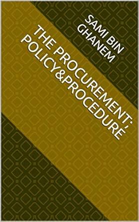 The Procurement; Policy & Procedure eBook : Bin Ghanem, Sami: Amazon.in ...