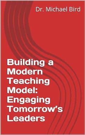 Building a Modern Teaching Model: Engaging Tomorrow’s Leaders eBook ...