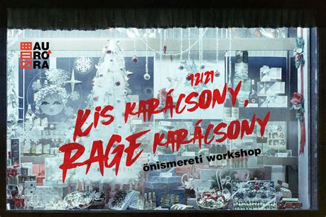 Kis karácsony, RAGE karácsony – önismereti workshop, Auróra, Budapest ...