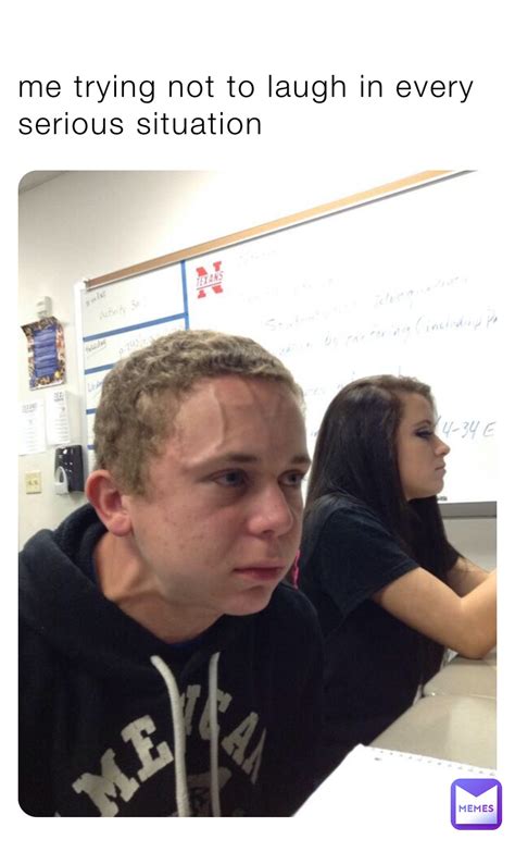 me trying not to laugh in every serious situation | @cloud_loop56 | Memes