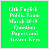 12th English - Public Exam March 2019 - Question Papers and Answer Keys