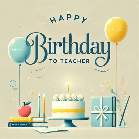 Birthday Wishes for Teacher. 200+ Ways to make it heartfelt – Eduyush