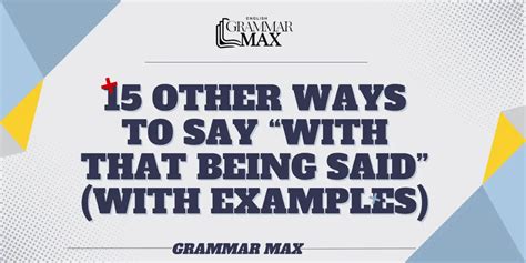 15 Other Ways to Say "With That Being Said" (With Examples)