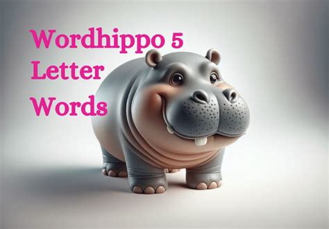 Wordhippo 5 Letter Words Game: A Comprehensive Guide