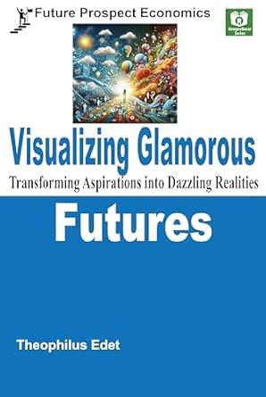 Visualizing Glamorous Futures: Transforming Aspirations into Dazzling ...