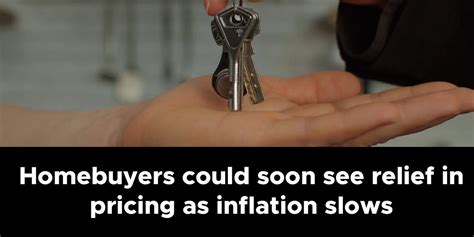 Homebuyers could soon see relief in pricing as inflation slows