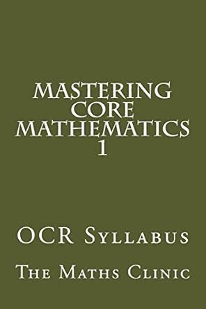 Mastering Core Mathematics: Ocr Syllabus (Revision Guide to A-level ...