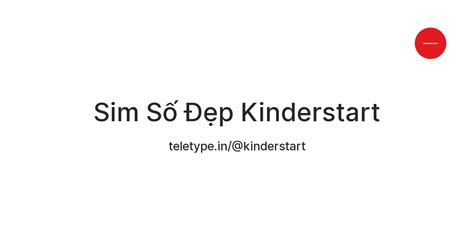 Sim Số Đẹp Kinderstart — Teletype