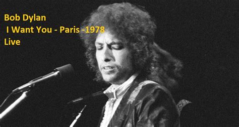 Bob Dylan – I Want You – Paris -1978 Live – NSF – Music Magazine