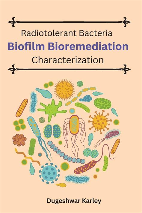 Buy Radiotolerant Bacteria Biofilm Bioremediation Characterization Book ...