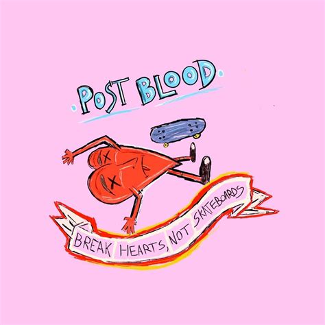 Break Hearts, Not Skateboards | Single/EP de Post Blood - LETRAS.COM