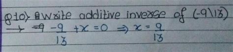 write the additive inverse of (-9/13) - Brainly.in