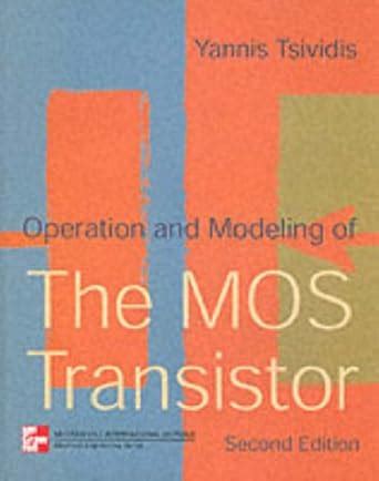 Operation and Modelling of the Metal-oxide Semiconductor Transistor ...