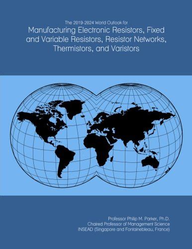 Buy The 2019-2024 World Outlook for Manufacturing Electronic Resistors ...