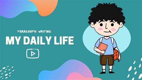DAILY LIFE | Write a paragraph on "Your Daily Life." ッ