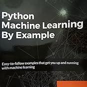 Python Machine Learning by Example: The easiest way to get into machine ...