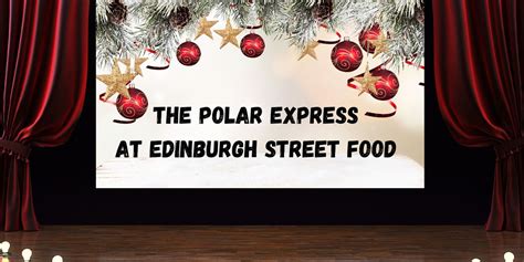 FREE Screening of The Polar Express at Edinburgh Street Food, Edinburgh ...