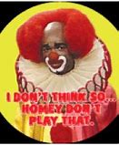 Image result for Homie Don't Play That Clown
