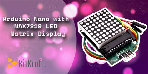 Arduino Nano with MAX7219 LED Matrix Display | KitKraft Scrolling Text ...