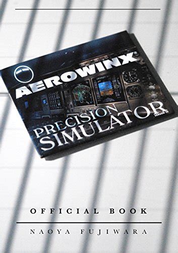 AEROWINX PSX OFFICIAL BOOK FLIGHT MANUAL VOLUME ONE: HOW TO FLIGHT PSX ...